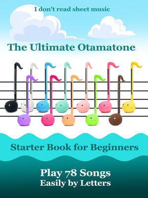 cover image of The Ultimate Otamatone Starter Book for Beginners – Play 78 Songs Easily by Letters